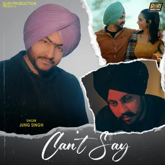 Can't Say by Jung Singh