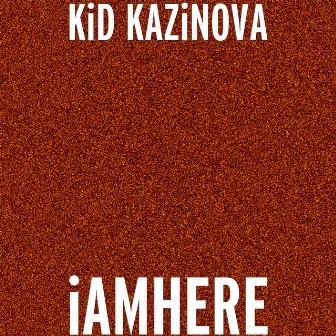 iAMHERE by KiD KAZiNOVA