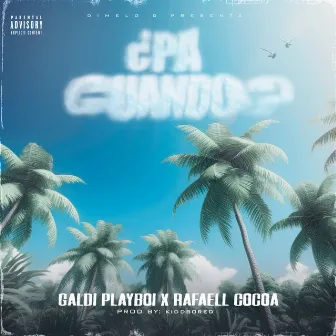 ¿Pá Cuando? by Galdi Playboi