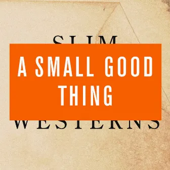 Slim Westerns Vol I & II by A Small Good Thing