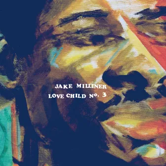 Love Child No. 3 by Jake Milliner