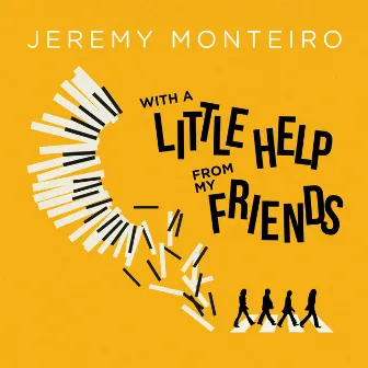 With a Little Help from My Friends by Jeremy Monteiro