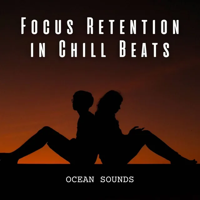 Ocean Sounds: Focus Retention in Chill Beats