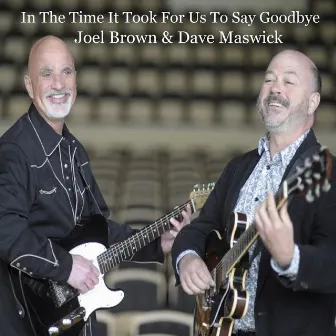 In the Time It Took for Us to Say Goodbye by Dave Maswick