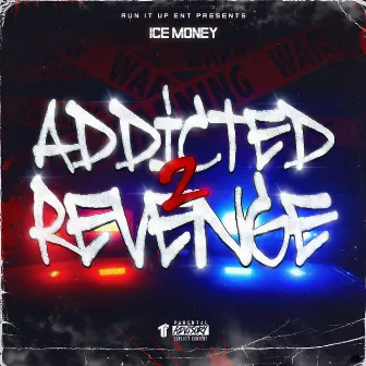 Addicted 2 Revenge by Ice Money