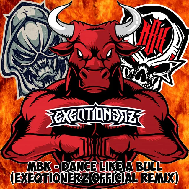 Dance Like A Bull (Exeqtionerz Official Remix) - EXEQTIONERZ Remix