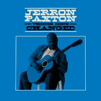 Things Done Changed by Jerron Paxton