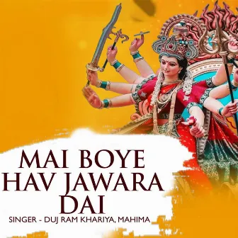 Mai Boye Hav Jawara Dai by Mahima