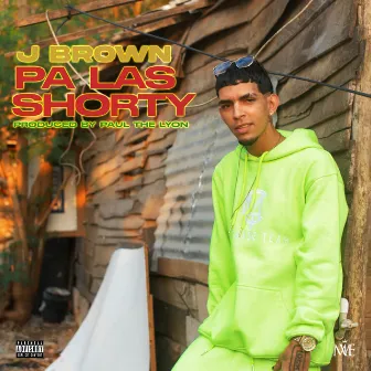 Pa Las Shorty by J Brown