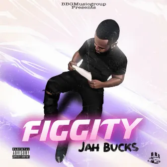 FIGGITY by Jah Bucks