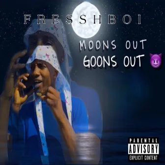 MOONS OUT GOONS OUT by FresshBoi