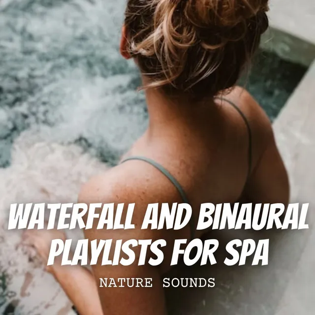 Nature Sounds: Waterfall and Binaural Playlists for Spa