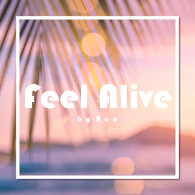 Feel Alive