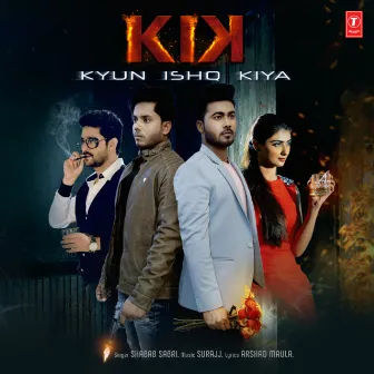 Kik - Kyun Ishq Kiya by Shabab Sabri