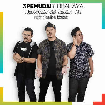 Menghapus Jejakmu by 3 Pemuda Berbahaya