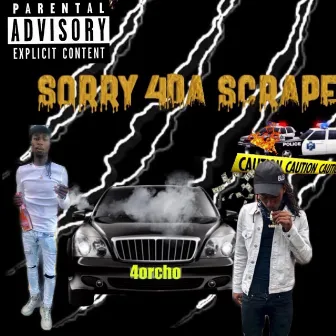 Sorry 4 Da Scrape by 4orcho