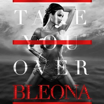 Take You Over by Bleona