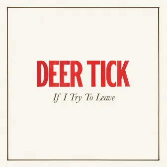 If I Try To Leave by Deer Tick