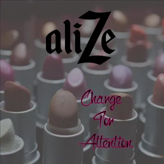 Charge for Attention by Alize