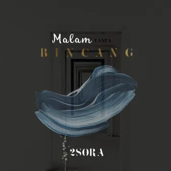 Malam Tanpa Bincang by 2Sora