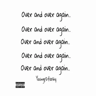 Over and Over Again by Youngp2flashy