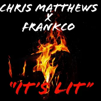 It's Lit by Frankco