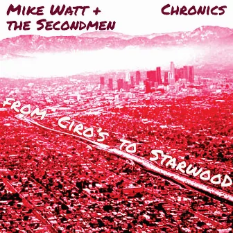 From Ciro's to Starwood by Mike Watt