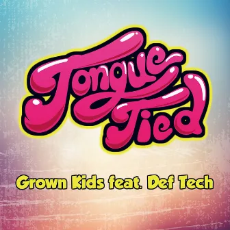 Tongue Tied feat. Def Tech by Grown Kids