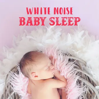 White Noise Baby Sleep by Pink Noise Babies