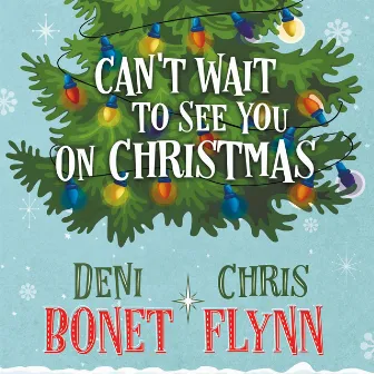 Can't Wait To See You On Christmas by Deni Bonet