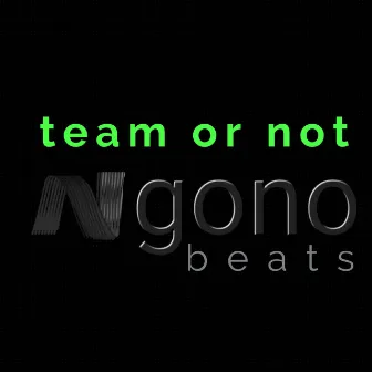 Team Or Not by Ngono Beats