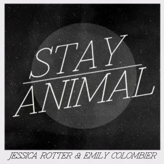 Stay / Animal Mashup by Jessica Rotter