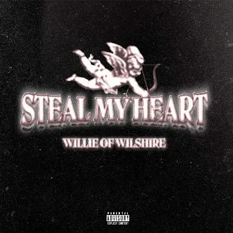 Steal My Heart by Willie of Wilshire