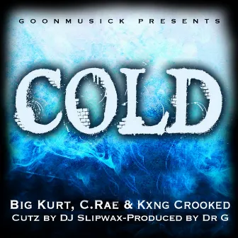 Cold by Big Kurt