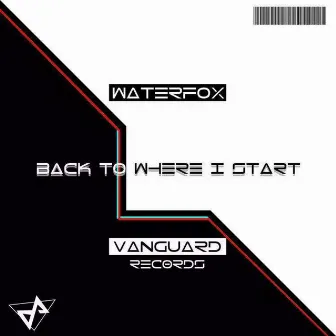 Back to Where I Start by WaterFox