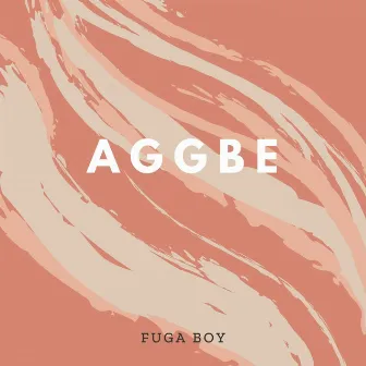 Aggbe by Fuga Boy