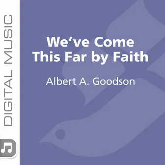 We've Come This Far by Faith by Albert A. Goodson