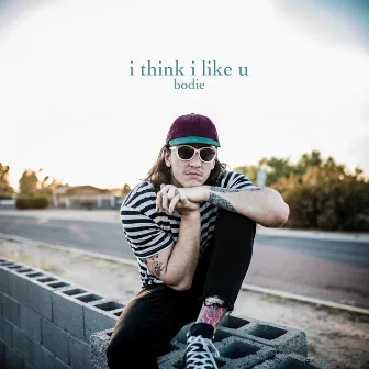 i think i like u by bodie