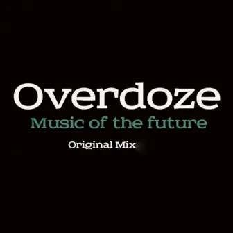 Music Of The Future by Overdoze