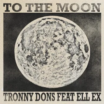 To The Moon by Tronny Dons