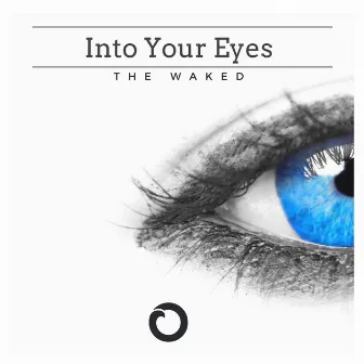 Into Your Eyes by The Waked