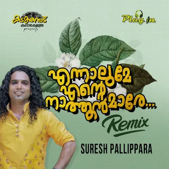 Ennalume Ente Nathoonmare (Remix) by Suresh Pallippara