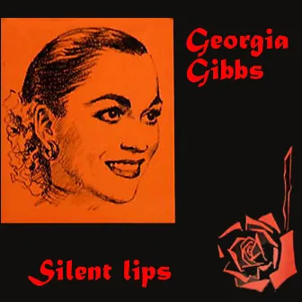 Silent Lips by Georgia Gibbs