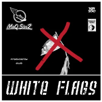 White Flags by MAQ STEEZ