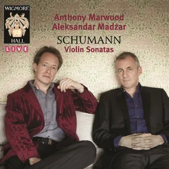 Schumann Violin Sonatas - Wigmore Hall Live by Anthony Marwood