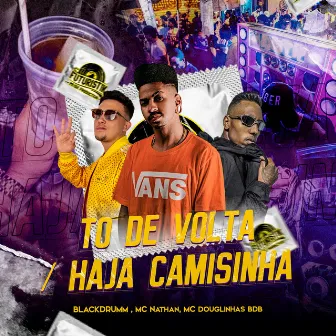 To de Volta / Haja Camisinha by Mc Douglinhas BDB