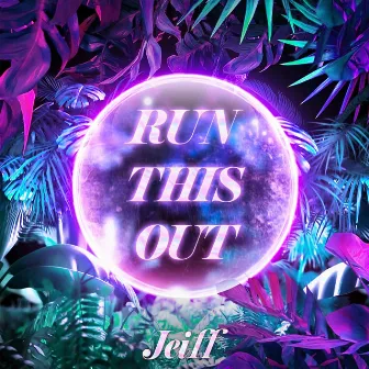 Run This Out by Jeiff