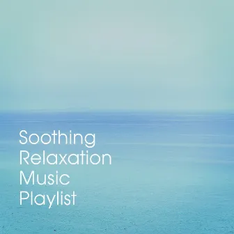 Soothing Relaxation Music Playlist by Zen & Relaxation