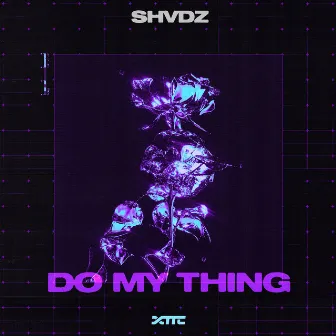 Do My Thing by SHVDZ