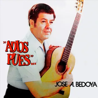 Adiós Pues by José A. Bedoya